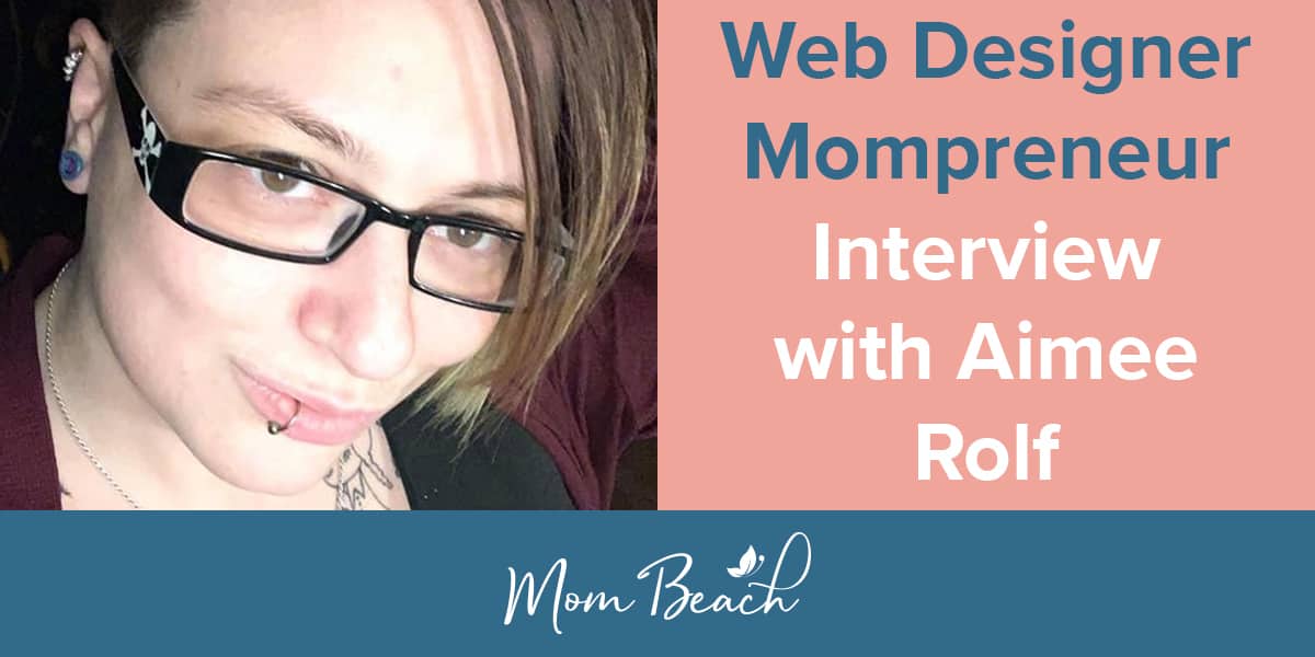 Web Designer Mompreneur Interview with Aimee Rolf