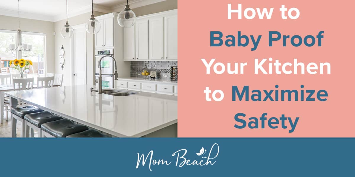 6 Ways on How to Baby Proof Your Kitchen to Maximize Safety