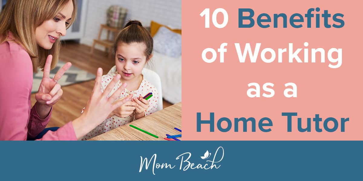 10 Benefits of Working as a Home Tutor
