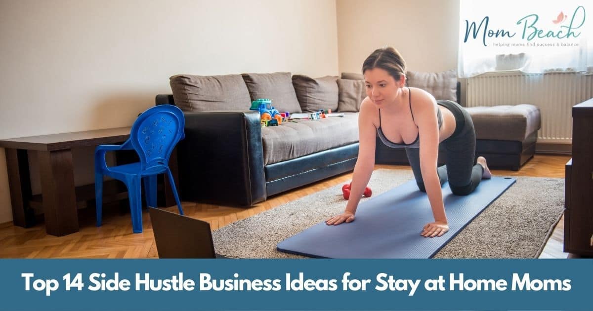 The Top 14 Side Hustle Business Ideas for Stay at Home Moms