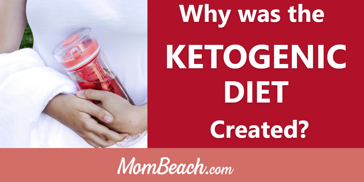 Why Was The Ketogenic Diet Created Learn About The Keto Diet